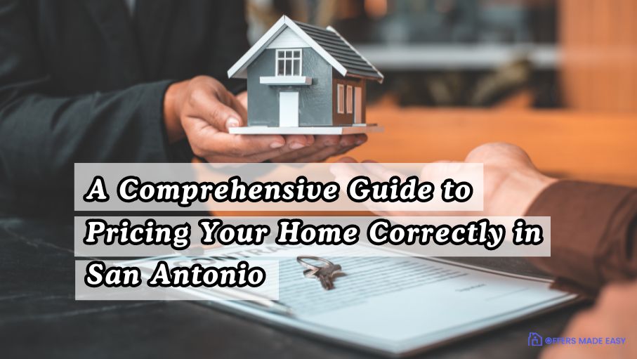 A Comprehensive Guide to Pricing Your Home Correctly in San Antonio