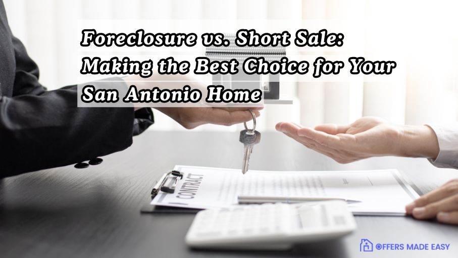 Foreclosure vs. Short Sale Making the Best Choice for Your San Antonio Home