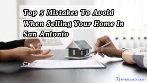 Top 5 Mistakes To Avoid When Selling Your Home In San Antonio