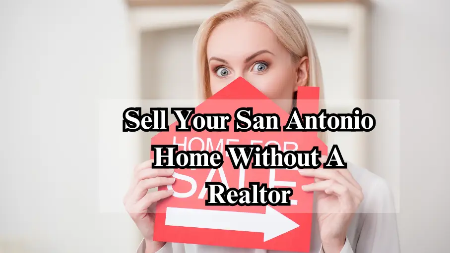 Sell Your San Antonio Home Without A Realtor